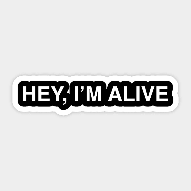 Hey, I'm alive! Sticker by TheCosmicTradingPost